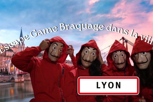 ESCAPE GAME IN THE CITY HEIST LYON - Exploregion